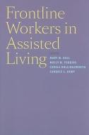 Frontline Workers in Assisted Living di Mary M. Ball edito da Johns Hopkins University Press