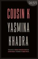 Cousin K di Yasmina Khadra edito da UNIV OF NEBRASKA PR