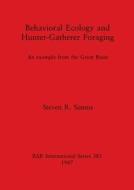 Behavioral Ecology and Hunter-Gatherer Foraging di Steven R. Simms edito da British Archaeological Reports Oxford Ltd