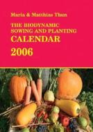 The Biodynamic Sowing And Planting Calendar di Maria Thun, Mathias Thun edito da Floris Books