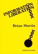 Information Liberation di Brian Martin edito da Freedom Press (CA)