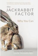The Jackrabbit Factor: Why You Can di LESLIE HOUSEHOLDER edito da Lightning Source Uk Ltd