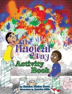 The Magical Day Activity Book di Sandra Elaine Scott edito da Vision Your Dreams