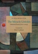 The Miracle Unfolds di Juana Rosa Pita edito da SONG BRIDGE PROJECT