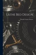 Lathe bed Design di Joseph Gregory Horner edito da LEGARE STREET PR