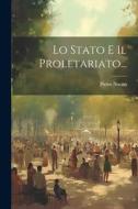 Lo Stato E Il Proletariato... di Pietro Nocito edito da LEGARE STREET PR