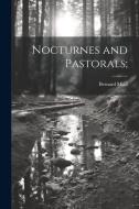 Nocturnes and Pastorals; di Bernard Miall edito da LEGARE STREET PR