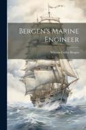 Bergen's Marine Engineer di William Culley Bergen edito da LEGARE STREET PR