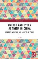 #MeToo And Cyber Activism In China di Li Ma edito da Taylor & Francis Ltd