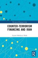 Counter-Terrorism Financing And Iran di Zeynab Malakouti Khah edito da Taylor & Francis Ltd