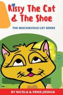 Kissy The Cat & The Shoe: The Mischievous Cat Series di Nicola Joshua edito da LIGHTNING SOURCE INC