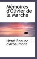 M Moires D'olivier De La Marche di Henri Beaune edito da Bibliolife