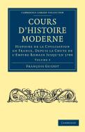 Cours D'Histoire Moderne - Volume 3 di Francois Pierre Guilaume Guizot edito da Cambridge University Press