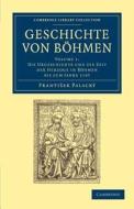 Geschichte von Böhmen - Volume 1 di Frantisek Palacký edito da Cambridge University Press
