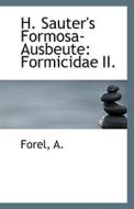 H. Sauter's Formosa-ausbeute di Forel A edito da Bibliolife