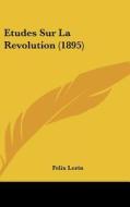 Etudes Sur La Revolution (1895) di Felix Lorin edito da Kessinger Publishing