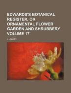 Edwards's Botanical Register, or Ornamental Flower Garden and Shrubbery Volume 17 di J. Lindley edito da Rarebooksclub.com