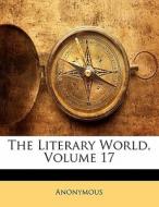 The Literary World, Volume 17 di . Anonymous edito da Bibliolife, Llc