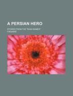 A Persian Hero di Firdaws edito da Rarebooksclub.com