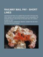 Railway Mail Pay - Short Lines di United States Congress Roads edito da Rarebooksclub.com