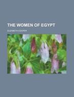 The Women Of Egypt di Elizabeth Cooper edito da Rarebooksclub.com