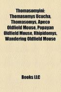 Thomasomyini: Thomasomys Ucucha, Thomasomys, Apeco Oldfield Mouse, PopayÃ¯Â¿Â½n Oldfield Mouse, Rhipidomys, Wandering Oldfield Mouse edito da Books Llc