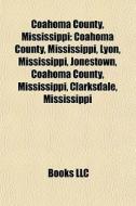 Coahoma County, Mississippi: Coahoma Cou di Books Llc edito da Books LLC, Wiki Series
