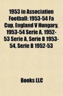 1953 In Association Football: 1953-54 Fa di Books Llc edito da Books LLC, Wiki Series
