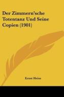Der Zimmern'sche Totentanz Und Seine Copien (1901) di Ernst Heiss edito da Kessinger Publishing