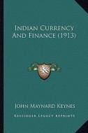 Indian Currency and Finance (1913) di John Maynard Keynes edito da Kessinger Publishing