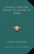 Storia Civile del Regno Di Napoli V4 (1846) di Pietro Giannone edito da Kessinger Publishing