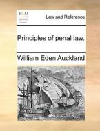 Principles Of Penal Law di William Eden Auckland edito da Gale Ecco, Print Editions