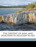 The Descent Of Man, And Selection In Relation To Sex di Charles Darwin edito da Nabu Press