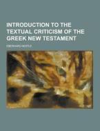 Introduction To The Textual Criticism Of The Greek New Testament di Eberhard Nestle edito da Theclassics.us