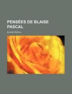 Pens Es De Blaise Pascal 1 di Blaise Pascal edito da General Books