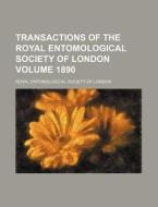 Transactions of the Royal Entomological Society of London Volume 1890 di Royal Entomological London edito da Rarebooksclub.com
