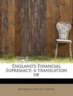 England's Financial Supremacy; a translation of di Macmillan and Co Limited edito da BiblioLife