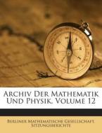Archiv Der Mathematik Und Physik, Volume 12 edito da Nabu Press