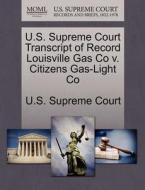 U.s. Supreme Court Transcript Of Record Louisville Gas Co V. Citizens Gas-light Co edito da Gale Ecco, U.s. Supreme Court Records