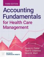 Accounting Fundamentals for Health Care Management di Steven A. Finkler edito da Jones and Bartlett