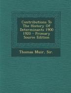 Contributions to the History of Determinants 1900 1920 di Thomas Muir edito da Nabu Press
