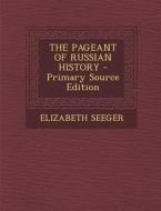 The Pageant of Russian History di Elizabeth Seeger edito da Nabu Press