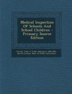 Medical Inspection of Schools and School Children - Primary Source Edition edito da Nabu Press
