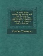 The Holy Bible: Containing the Old and New Covenant, Commonly Called the Old and New Testament Volume 1 di Charles Thomson edito da Nabu Press