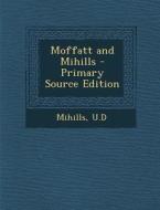 Moffatt and Mihills di Ud Mihills edito da Nabu Press