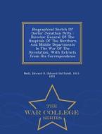 Biographical Sketch Of Doctor Jonathan Potts edito da War College Series