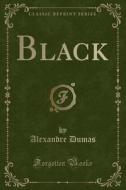 Black (classic Reprint) di Dumas edito da Forgotten Books