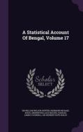 A Statistical Account Of Bengal, Volume 17 edito da Palala Press