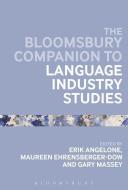 The Bloomsbury Companion to Language Industry Studies edito da BLOOMSBURY ACADEMIC