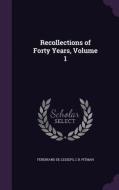 Recollections Of Forty Years, Volume 1 di Ferdinand De Lesseps, C B Pitman edito da Palala Press